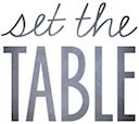 Come see my new blog, Set the Table!